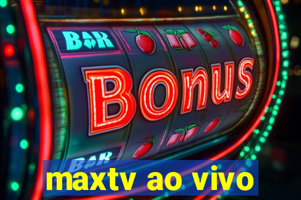 maxtv ao vivo